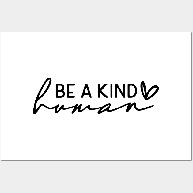 Be a Kind Human Shirt Wall Art by SeleART